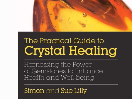 Practical Guide to Crystal Healing   Author: Simon Lilly and Sue Lilly Sale